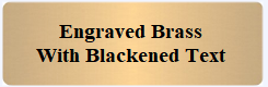Engraved Brass with Blackened Text